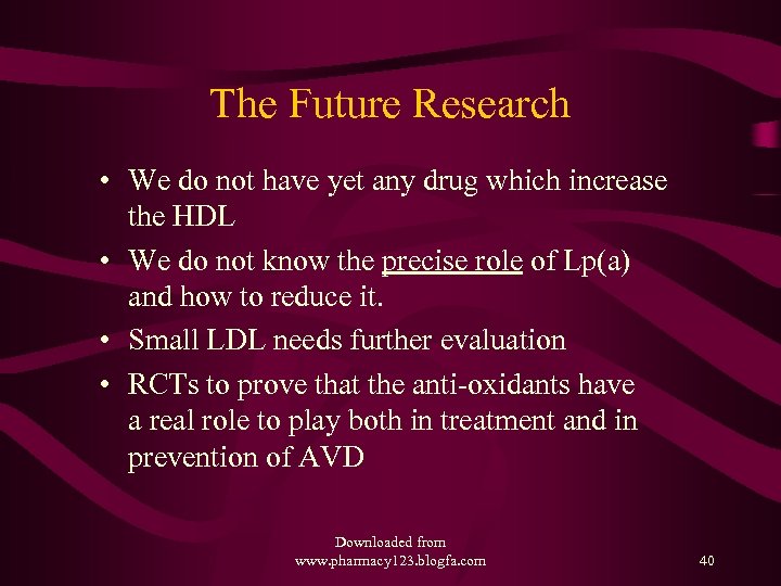 The Future Research • We do not have yet any drug which increase the