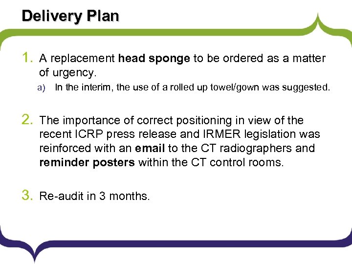 Delivery Plan 1. A replacement head sponge to be ordered as a matter of