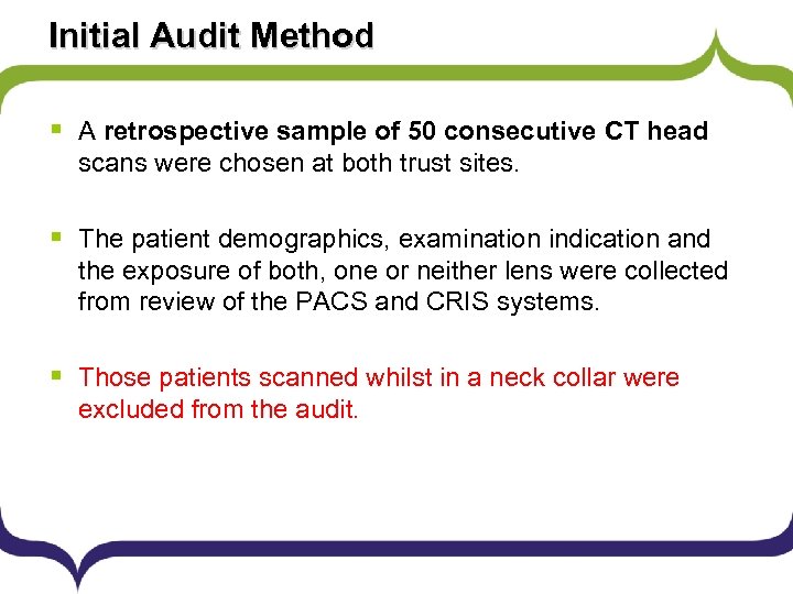 Initial Audit Method § A retrospective sample of 50 consecutive CT head scans were