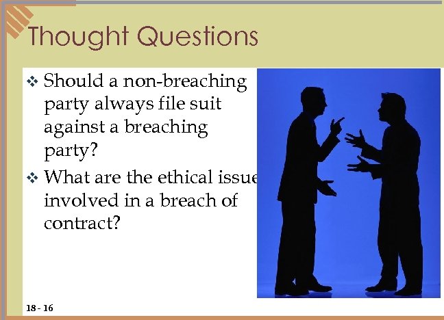 Thought Questions v Should a non-breaching party always file suit against a breaching party?
