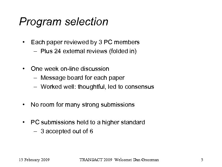 Program selection • Each paper reviewed by 3 PC members – Plus 24 external