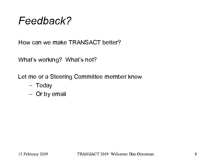 Feedback? How can we make TRANSACT better? What’s working? What’s not? Let me or