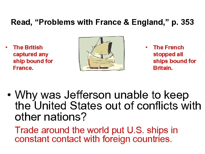 Read, “Problems with France & England, ” p. 353 • The British captured any