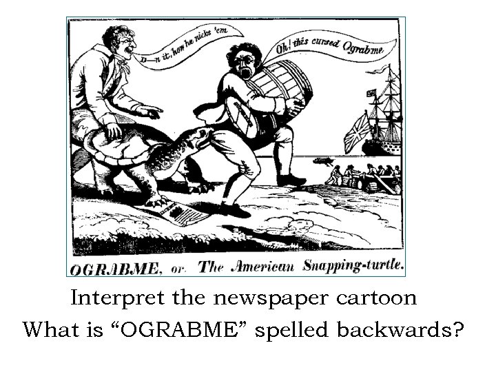 Interpret the newspaper cartoon What is “OGRABME” spelled backwards? 