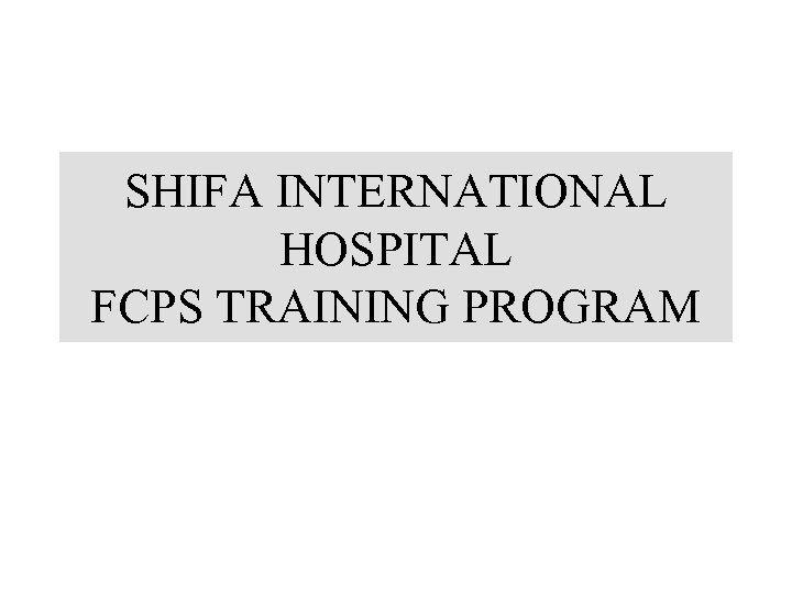 SHIFA INTERNATIONAL HOSPITAL FCPS TRAINING PROGRAM 