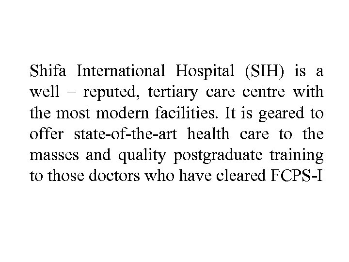 Shifa International Hospital (SIH) is a well – reputed, tertiary care centre with the