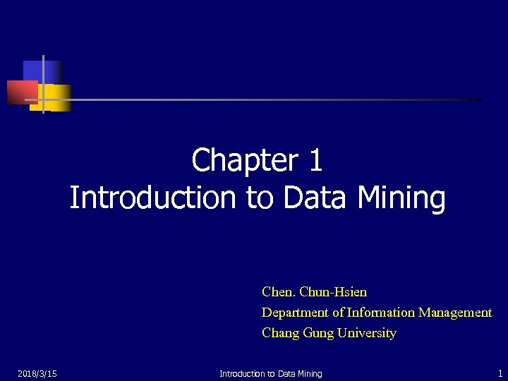 Chapter 1 Introduction to Data Mining Chen. Chun-Hsien Department of Information Management Chang Gung