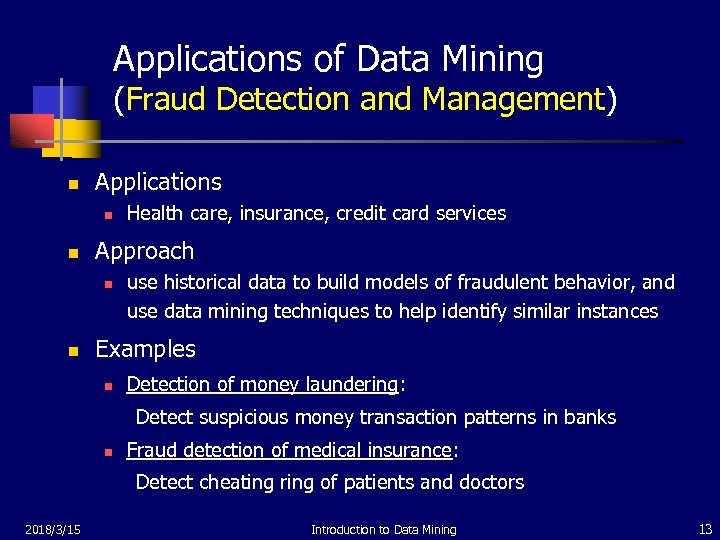 Applications of Data Mining (Fraud Detection and Management) n Applications n n Approach n