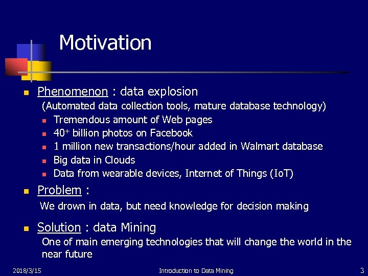 Motivation n Phenomenon : data explosion (Automated data collection tools, mature database technology) n