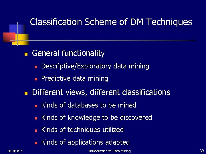 Classification Scheme of DM Techniques n General functionality n n n Descriptive/Exploratory data mining