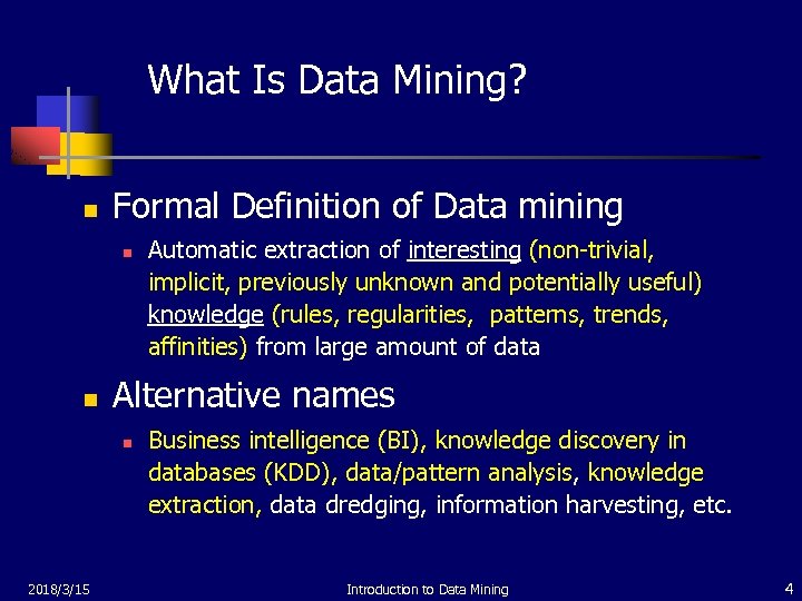 What Is Data Mining? n Formal Definition of Data mining n n Alternative names