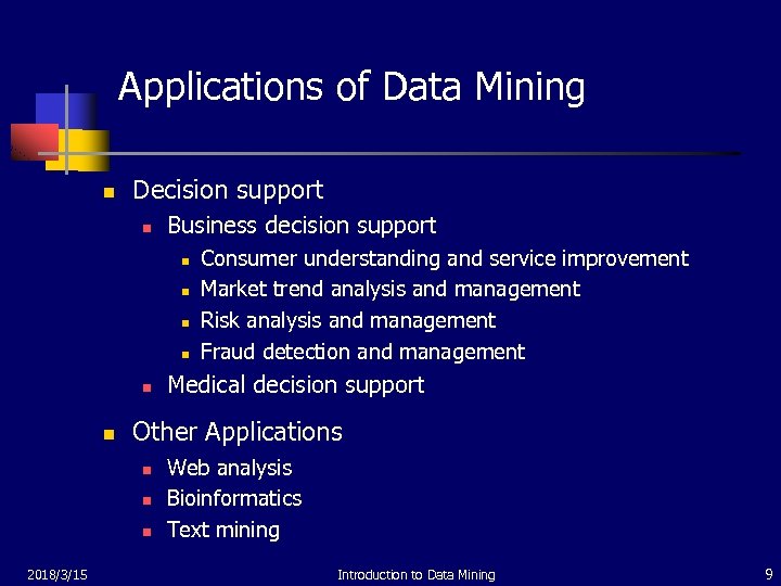 Applications of Data Mining n Decision support n Business decision support n n n