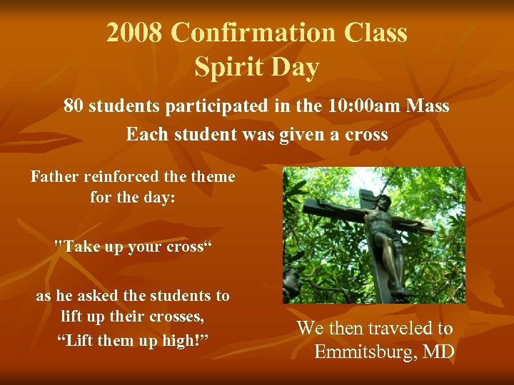 2008 Confirmation Class Spirit Day 80 students participated in the 10: 00 am Mass