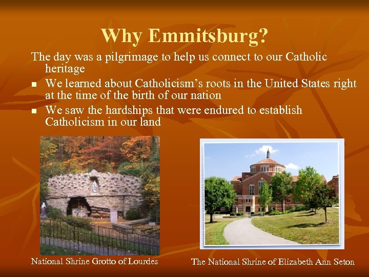Why Emmitsburg? The day was a pilgrimage to help us connect to our Catholic