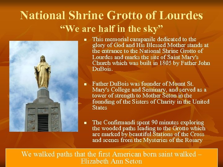 National Shrine Grotto of Lourdes “We are half in the sky” n n n