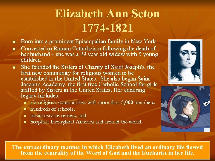 Elizabeth Ann Seton 1774 -1821 n n n Born into a prominent Episcopalian family