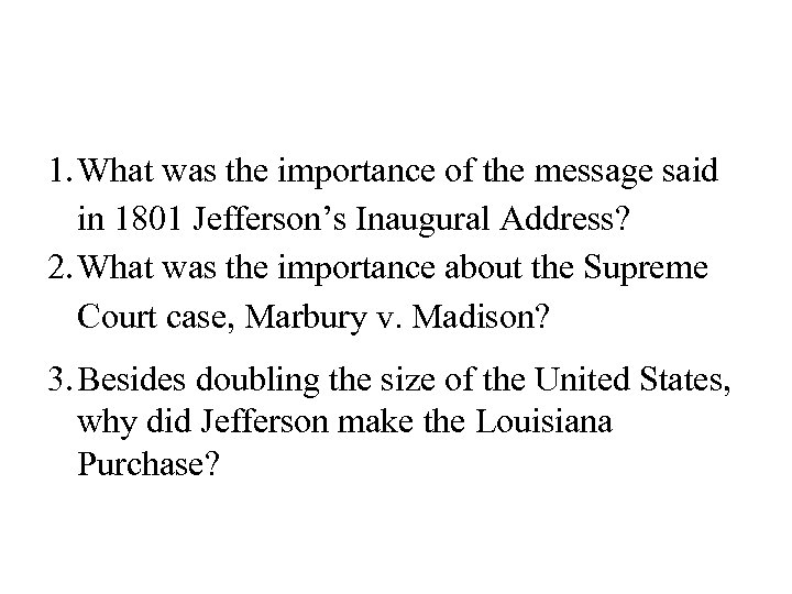 1. What was the importance of the message said in 1801 Jefferson’s Inaugural Address?