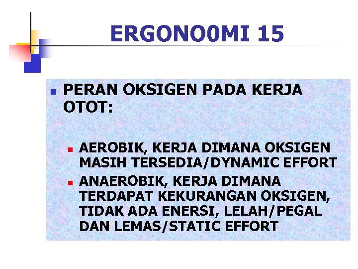 ERGONO 0 MI 15 n PERAN OKSIGEN PADA KERJA OTOT: n n AEROBIK, KERJA
