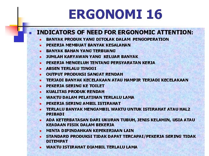 ERGONOMI 16 n INDICATORS OF NEED FOR ERGONOMIC ATTENTION: n n n n n