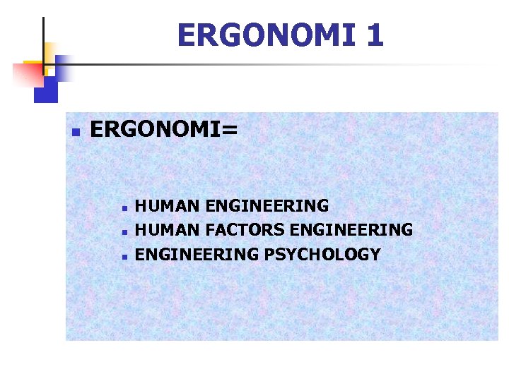 ERGONOMI 1 n ERGONOMI= n n n HUMAN ENGINEERING HUMAN FACTORS ENGINEERING PSYCHOLOGY 