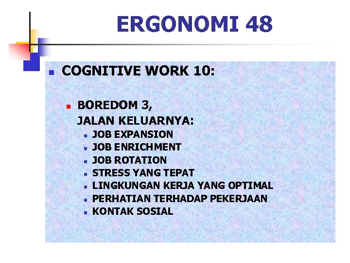 ERGONOMI 48 n COGNITIVE WORK 10: n BOREDOM 3, JALAN KELUARNYA: n n n