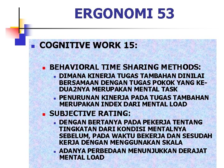 ERGONOMI 53 n COGNITIVE WORK 15: n BEHAVIORAL TIME SHARING METHODS: n n n