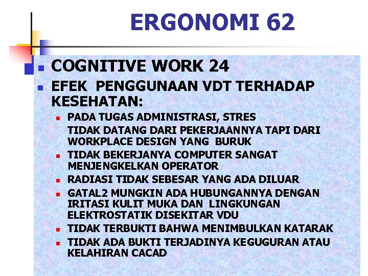ERGONOMI 62 n n COGNITIVE WORK 24 EFEK PENGGUNAAN VDT TERHADAP KESEHATAN: n n