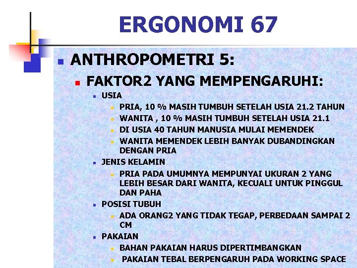 ERGONOMI 67 n ANTHROPOMETRI 5: n FAKTOR 2 YANG MEMPENGARUHI: n n USIA n