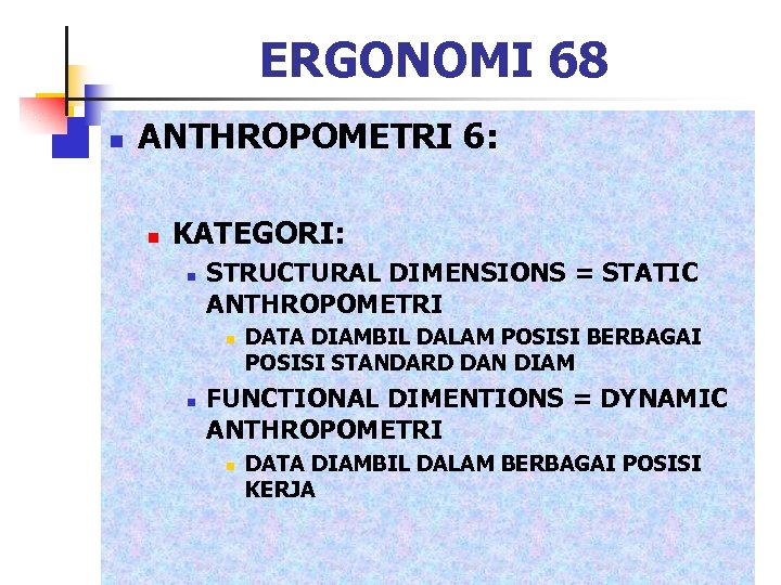 ERGONOMI 68 n ANTHROPOMETRI 6: n KATEGORI: n STRUCTURAL DIMENSIONS = STATIC ANTHROPOMETRI n