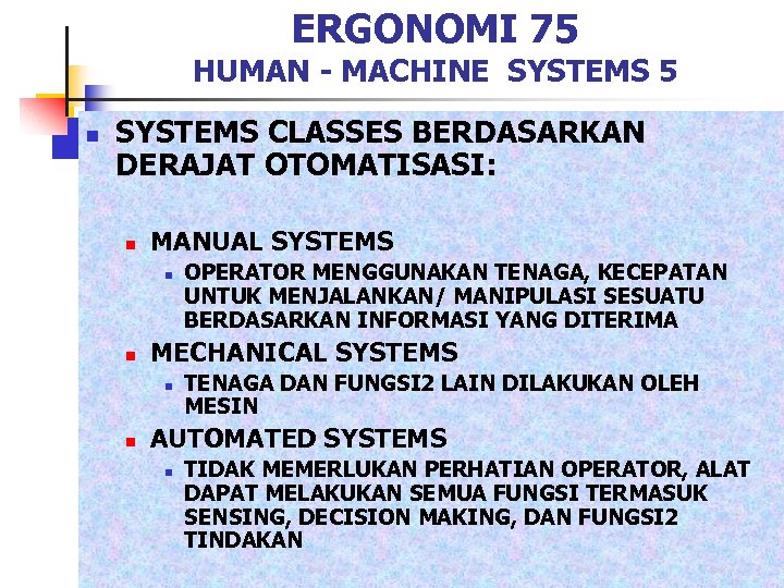 ERGONOMI 75 HUMAN - MACHINE SYSTEMS 5 n SYSTEMS CLASSES BERDASARKAN DERAJAT OTOMATISASI: n