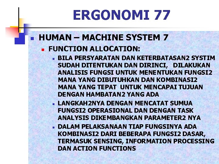 ERGONOMI 77 n HUMAN – MACHINE SYSTEM 7 n FUNCTION ALLOCATION: n n n