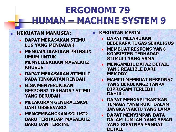ERGONOMI 79 HUMAN – MACHINE SYSTEM 9 n KEKUATAN MESIN n DAPAT MELAKUKAN DAPAT