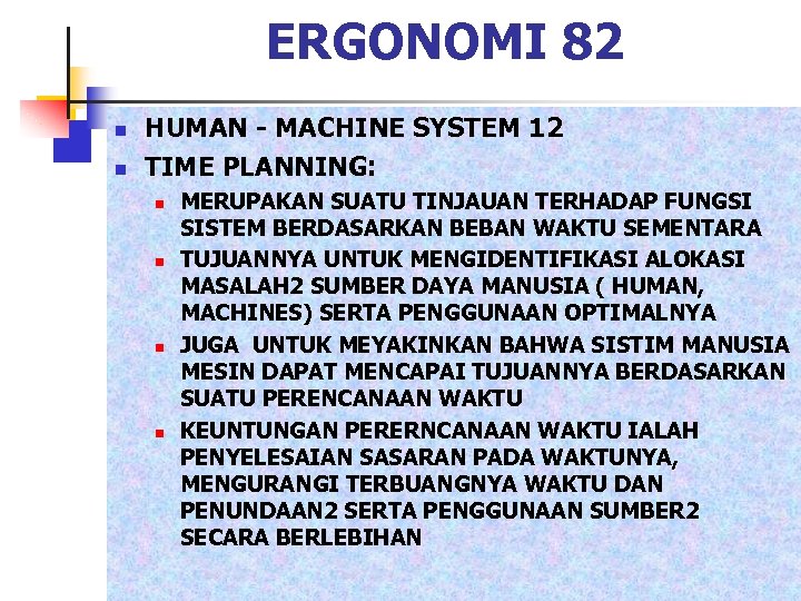 ERGONOMI 82 n n HUMAN - MACHINE SYSTEM 12 TIME PLANNING: n n MERUPAKAN