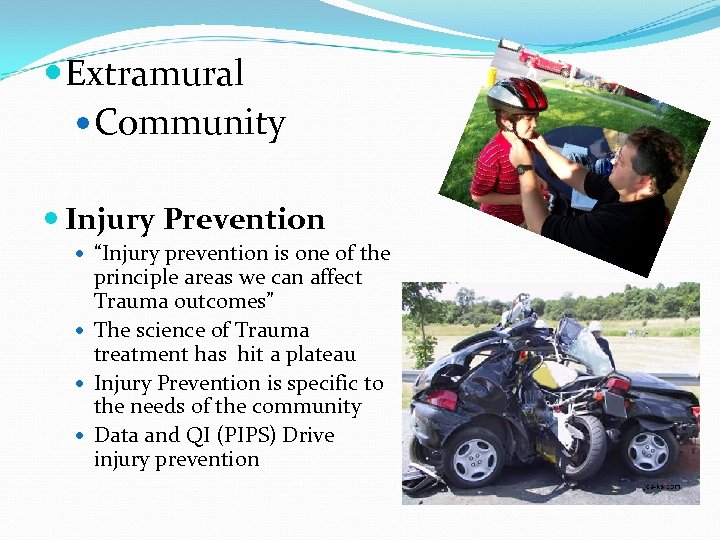  Extramural Community Injury Prevention “Injury prevention is one of the principle areas we