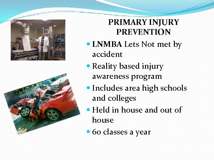 PRIMARY INJURY PREVENTION LNMBA Lets Not met by accident Reality based injury awareness program