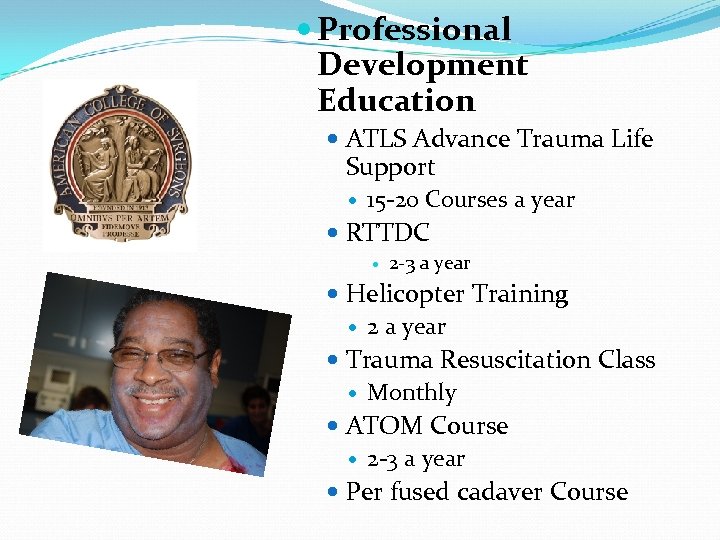  Professional Development Education ATLS Advance Trauma Life Support 15 -20 Courses a year