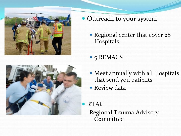  Outreach to your system Regional center that cover 28 Hospitals 5 REMACS Meet