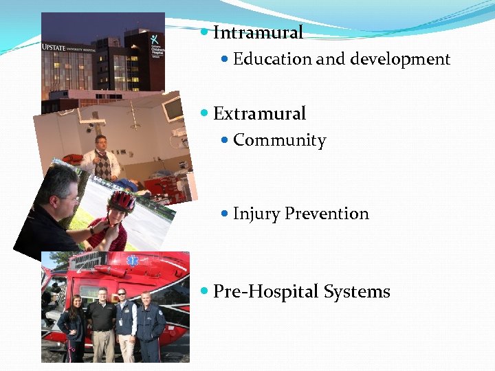  Intramural Education and development Extramural Community Injury Prevention Pre-Hospital Systems 