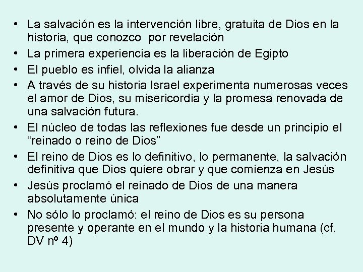  • La salvación es la intervención libre, gratuita de Dios en la historia,