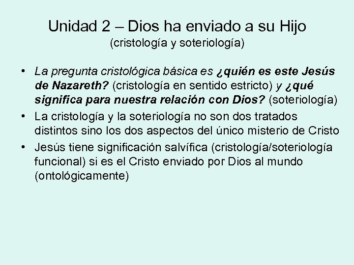 Unidad 2 – Dios ha enviado a su Hijo (cristología y soteriología) • La