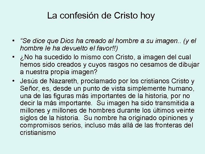 La confesión de Cristo hoy • “Se dice que Dios ha creado al hombre