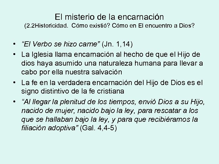 El misterio de la encarnación (2. 2 Historicidad. Cómo existió? Cómo en El encuentro