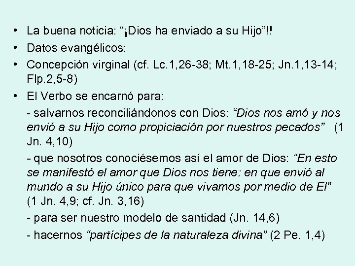  • La buena noticia: “¡Dios ha enviado a su Hijo”!! • Datos evangélicos: