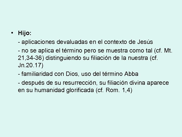  • Hijo: - aplicaciones devaluadas en el contexto de Jesús - no se