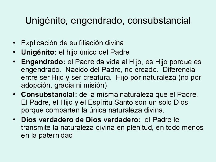 Unigénito, engendrado, consubstancial • Explicación de su filiación divina • Unigénito: el hijo único