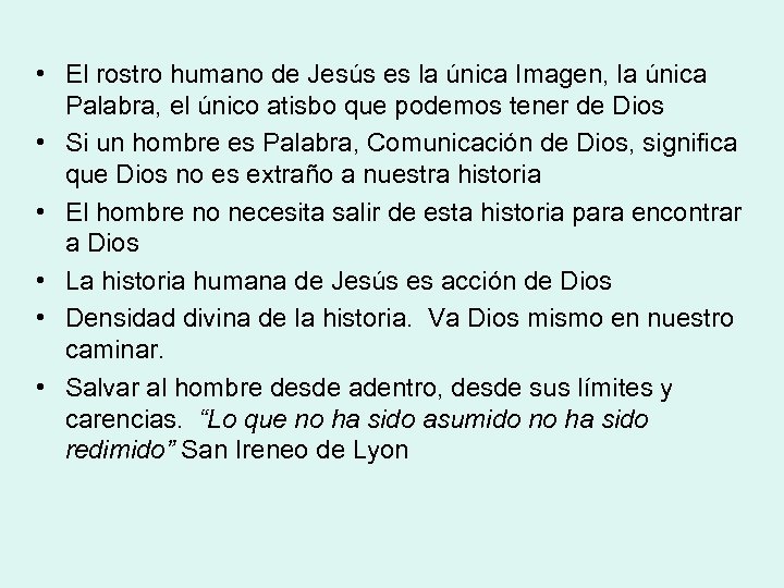  • El rostro humano de Jesús es la única Imagen, la única Palabra,