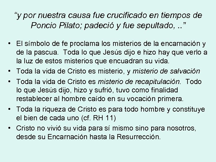 “y por nuestra causa fue crucificado en tiempos de Poncio Pilato; padeció y fue