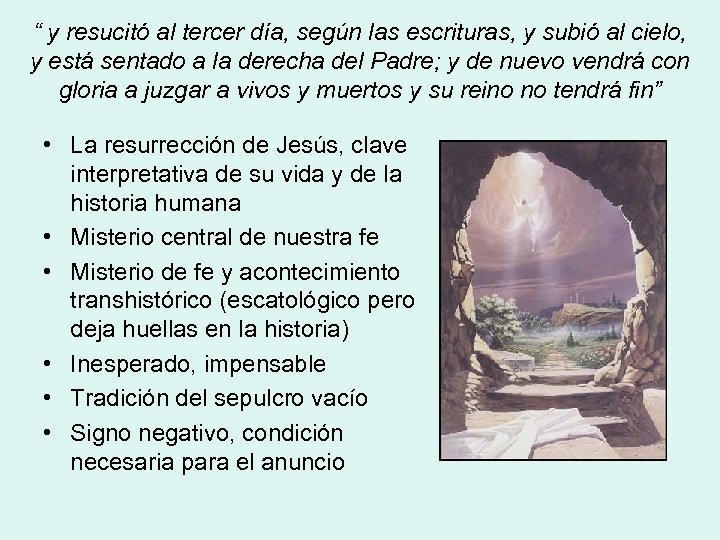 “ y resucitó al tercer día, según las escrituras, y subió al cielo, y