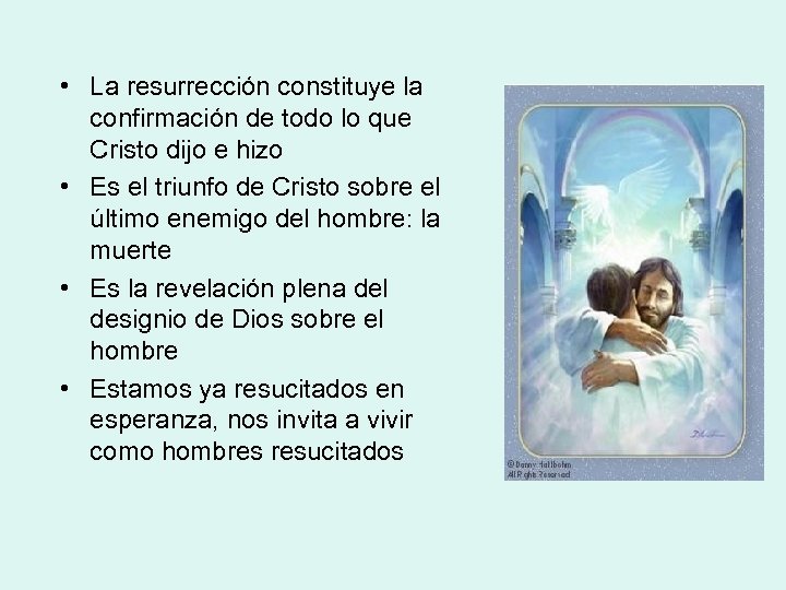  • La resurrección constituye la confirmación de todo lo que Cristo dijo e