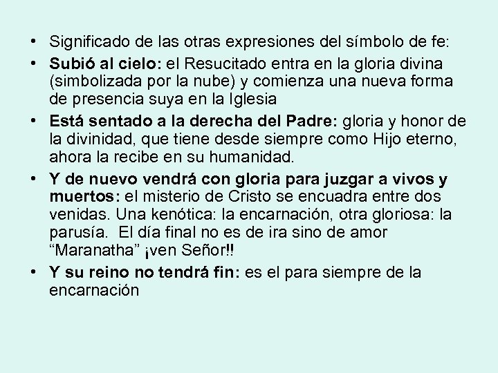  • Significado de las otras expresiones del símbolo de fe: • Subió al